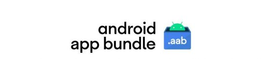 谷歌8月起新App从apk转为App Bundle格式